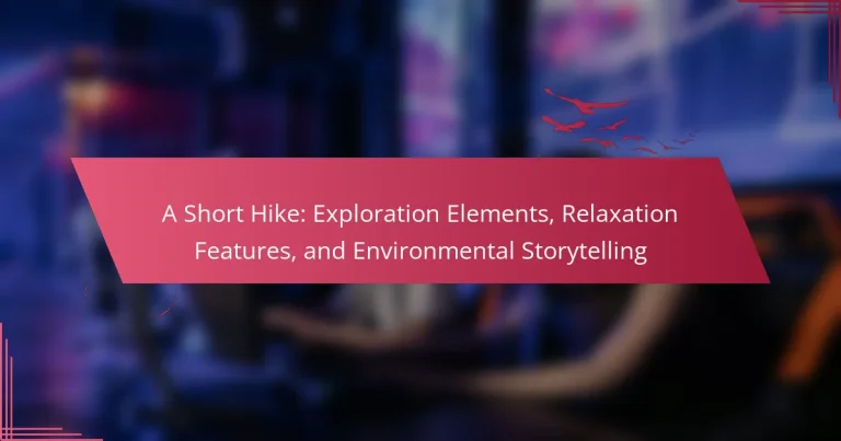A Short Hike: Exploration Elements, Relaxation Features, and Environmental Storytelling
