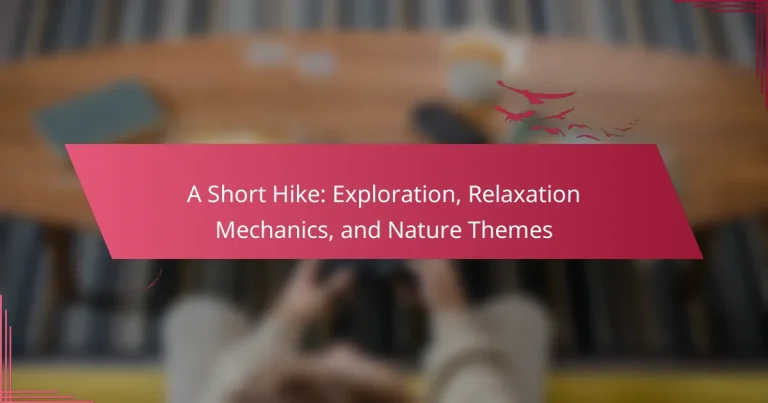 A Short Hike: Exploration, Relaxation Mechanics, and Nature Themes