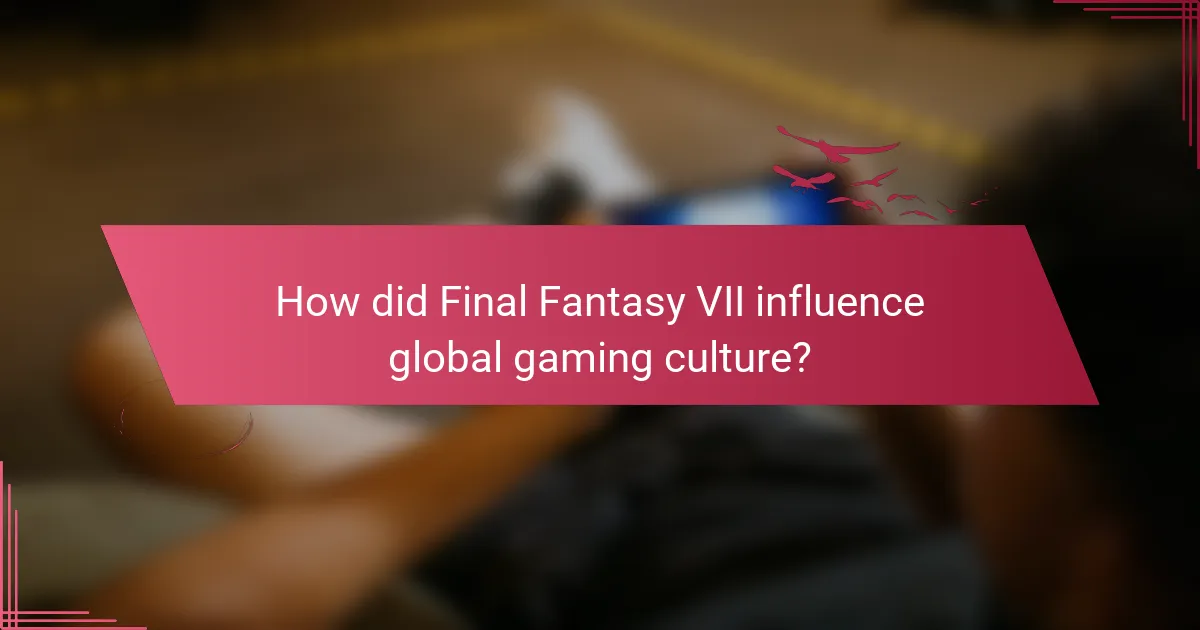 How did Final Fantasy VII influence global gaming culture?