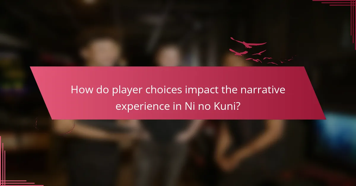 How do player choices impact the narrative experience in Ni no Kuni?