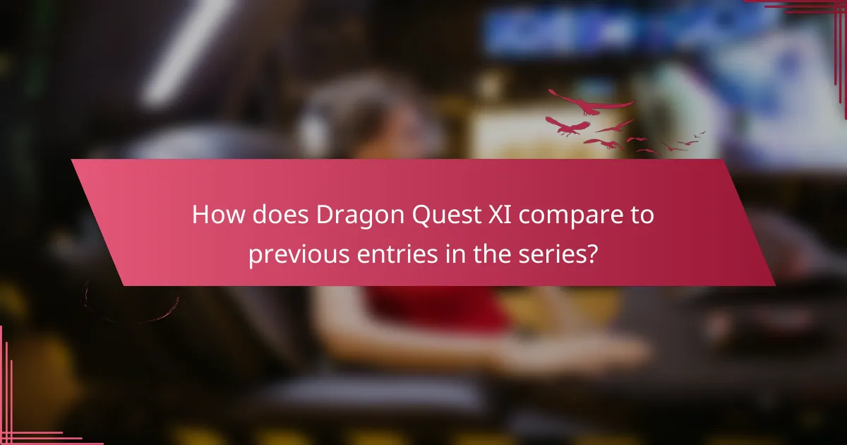 How does Dragon Quest XI compare to previous entries in the series?