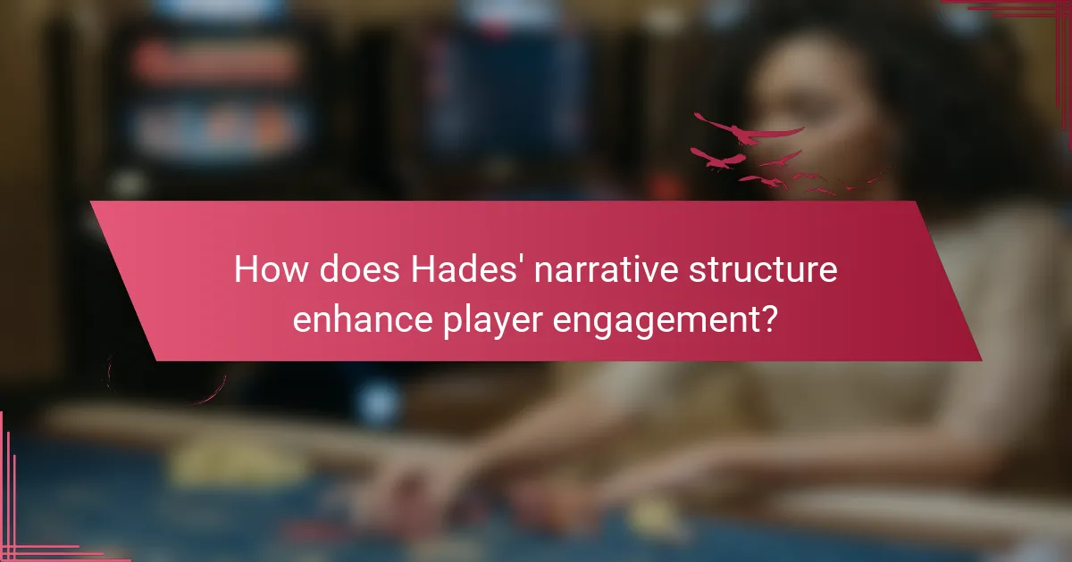 How does Hades' narrative structure enhance player engagement?