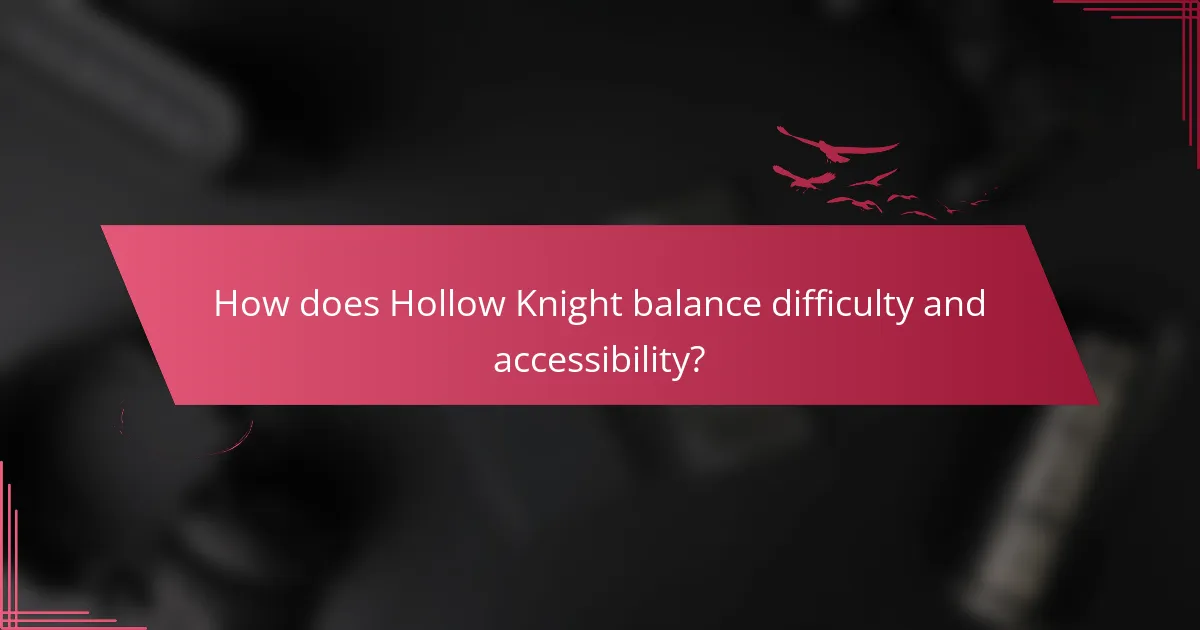 How does Hollow Knight balance difficulty and accessibility?