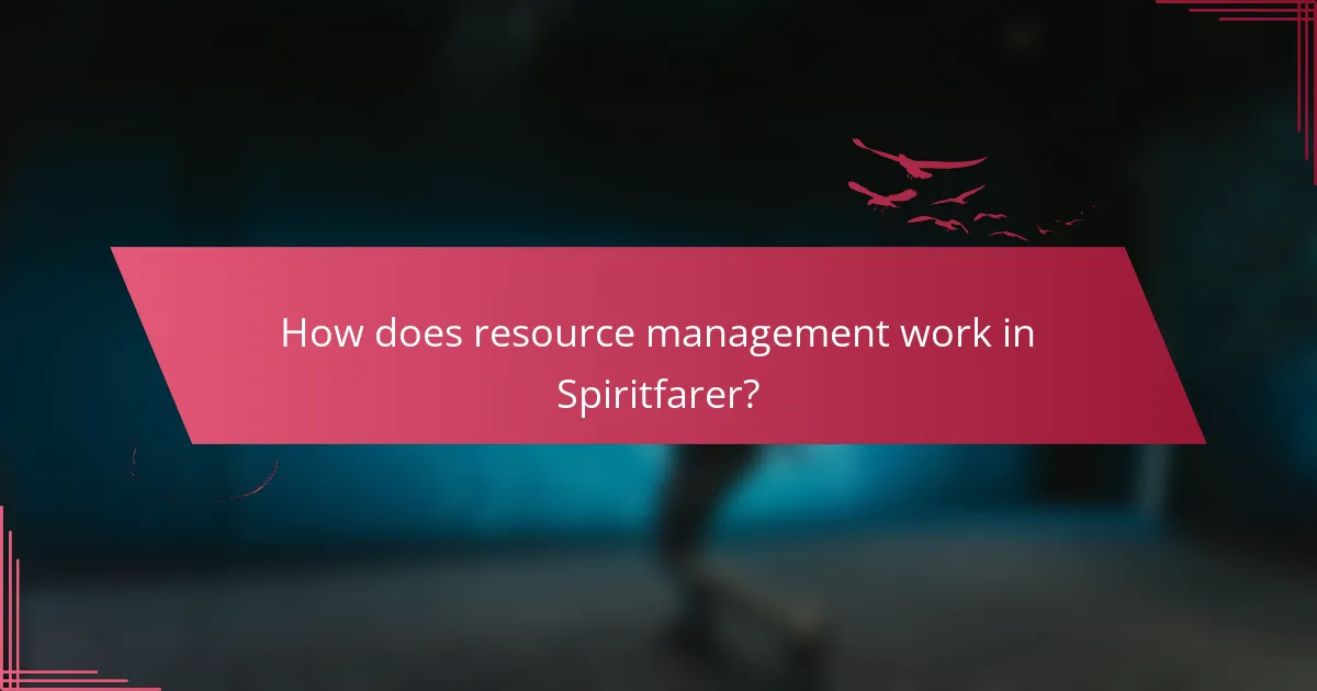 How does resource management work in Spiritfarer?