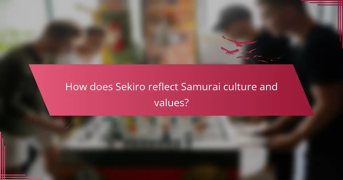 How does Sekiro reflect Samurai culture and values?