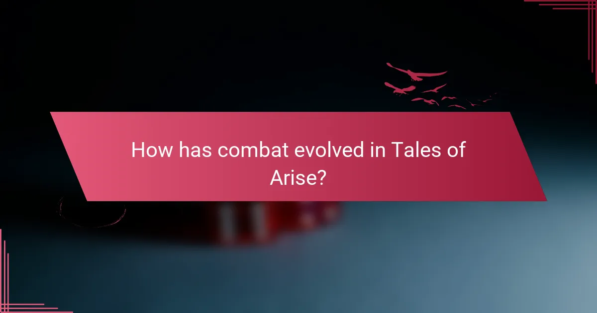 How has combat evolved in Tales of Arise?
