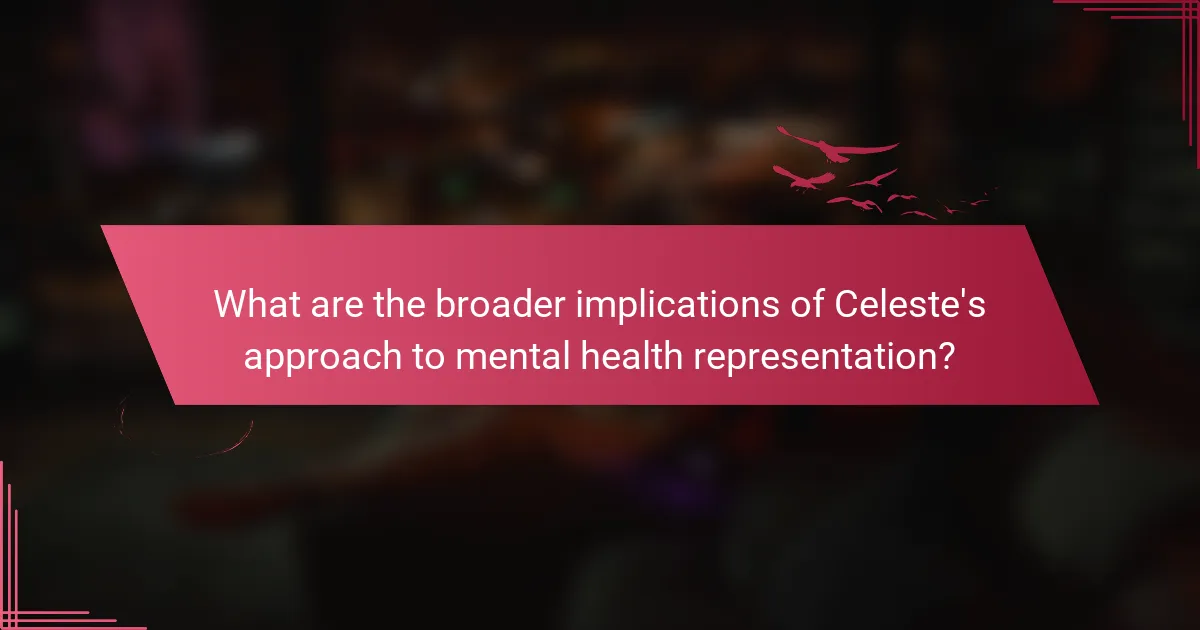 What are the broader implications of Celeste's approach to mental health representation?