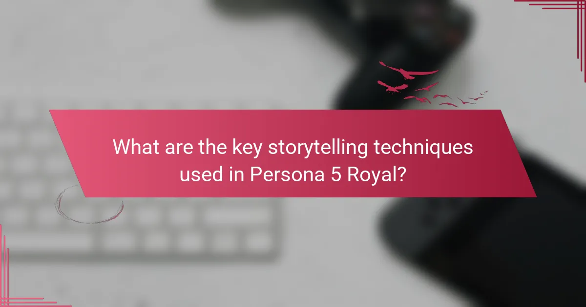What are the key storytelling techniques used in Persona 5 Royal?