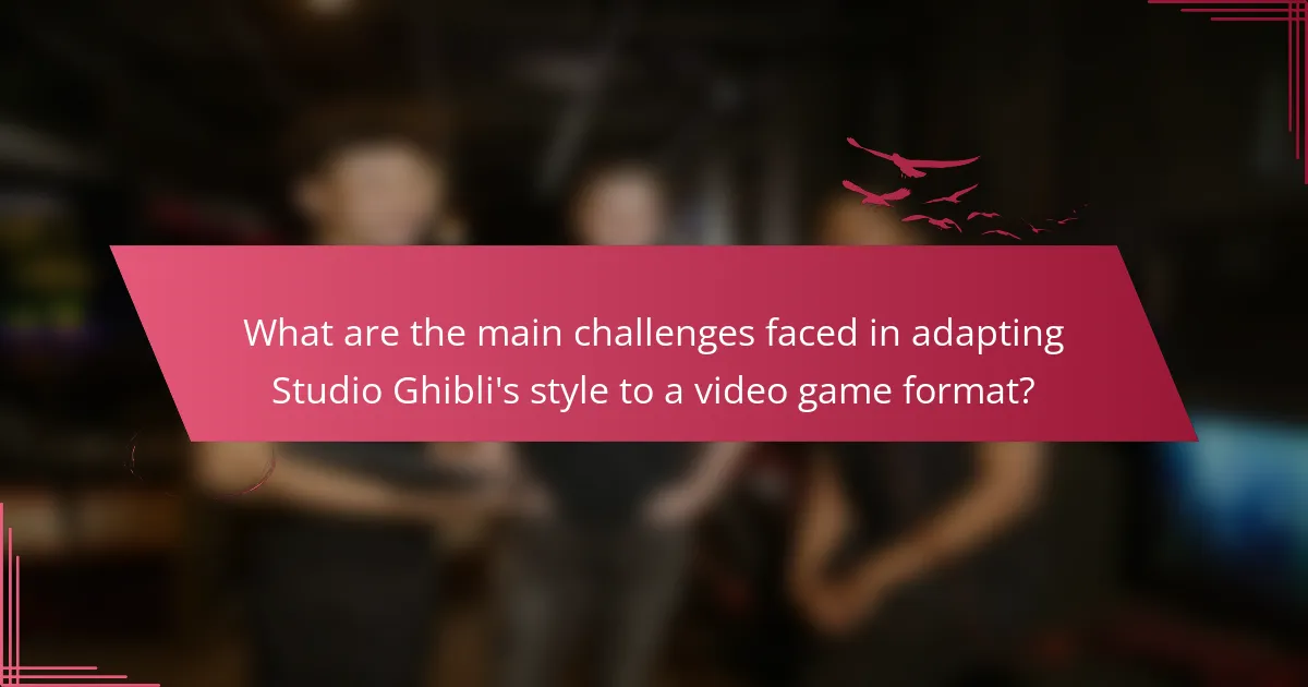What are the main challenges faced in adapting Studio Ghibli's style to a video game format?