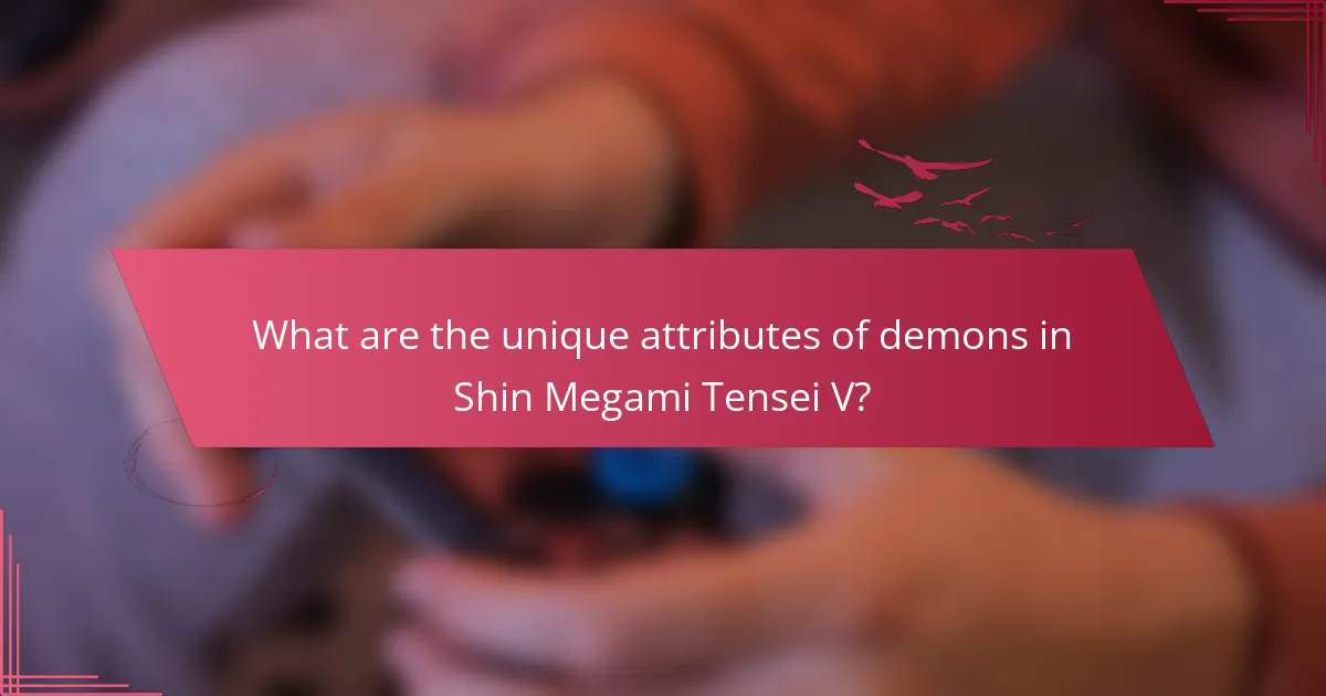 What are the unique attributes of demons in Shin Megami Tensei V?