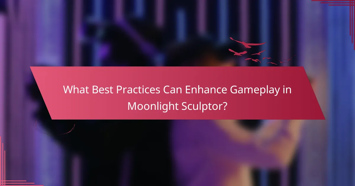 What Best Practices Can Enhance Gameplay in Moonlight Sculptor?