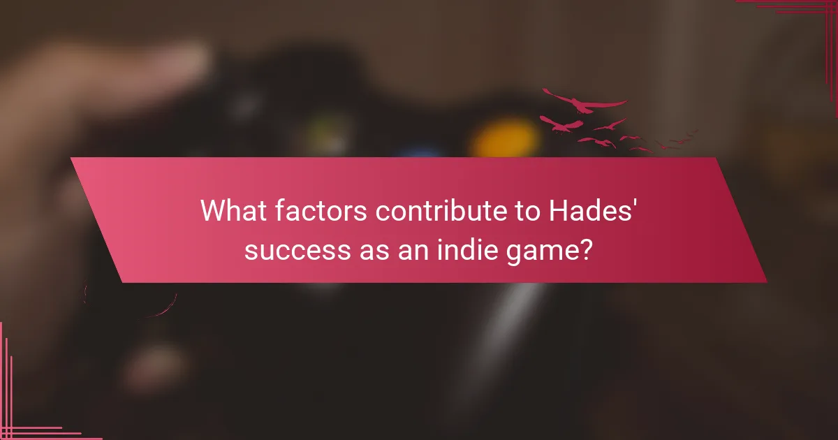What factors contribute to Hades' success as an indie game?
