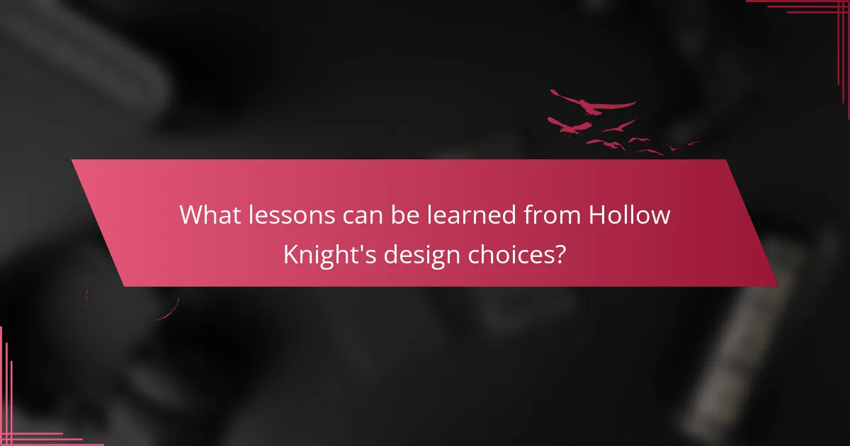What lessons can be learned from Hollow Knight's design choices?