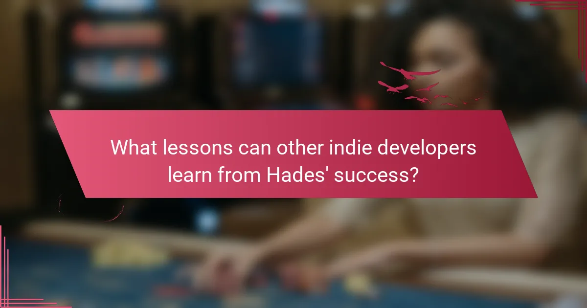 What lessons can other indie developers learn from Hades' success?