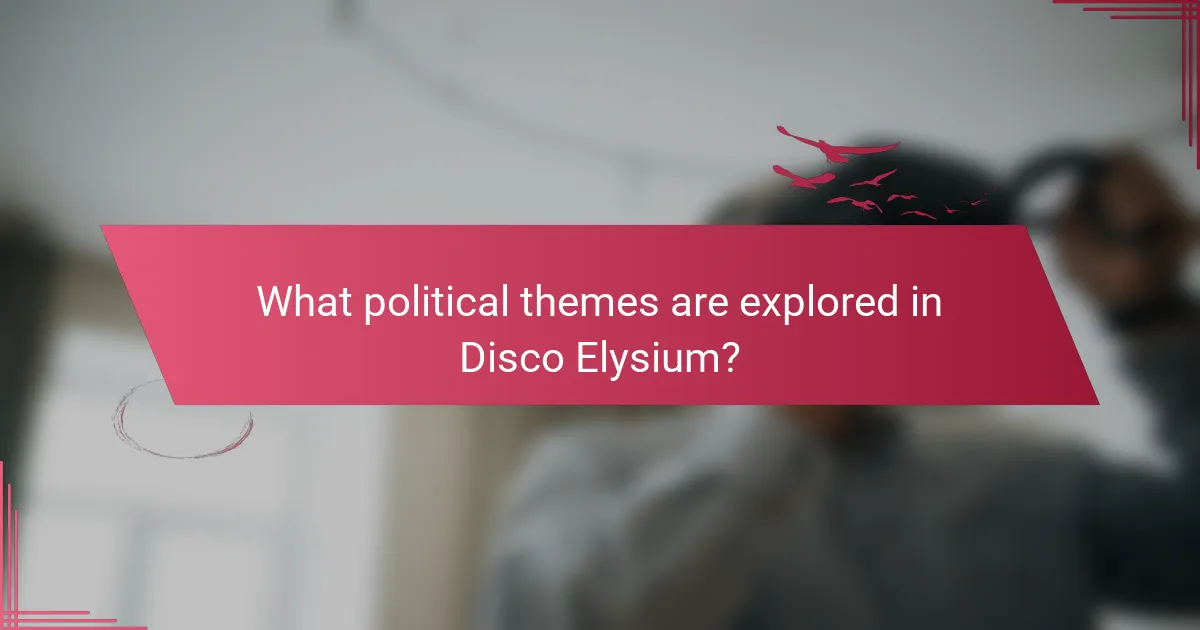 What political themes are explored in Disco Elysium?