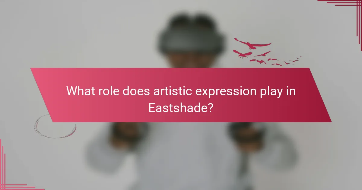 What role does artistic expression play in Eastshade?