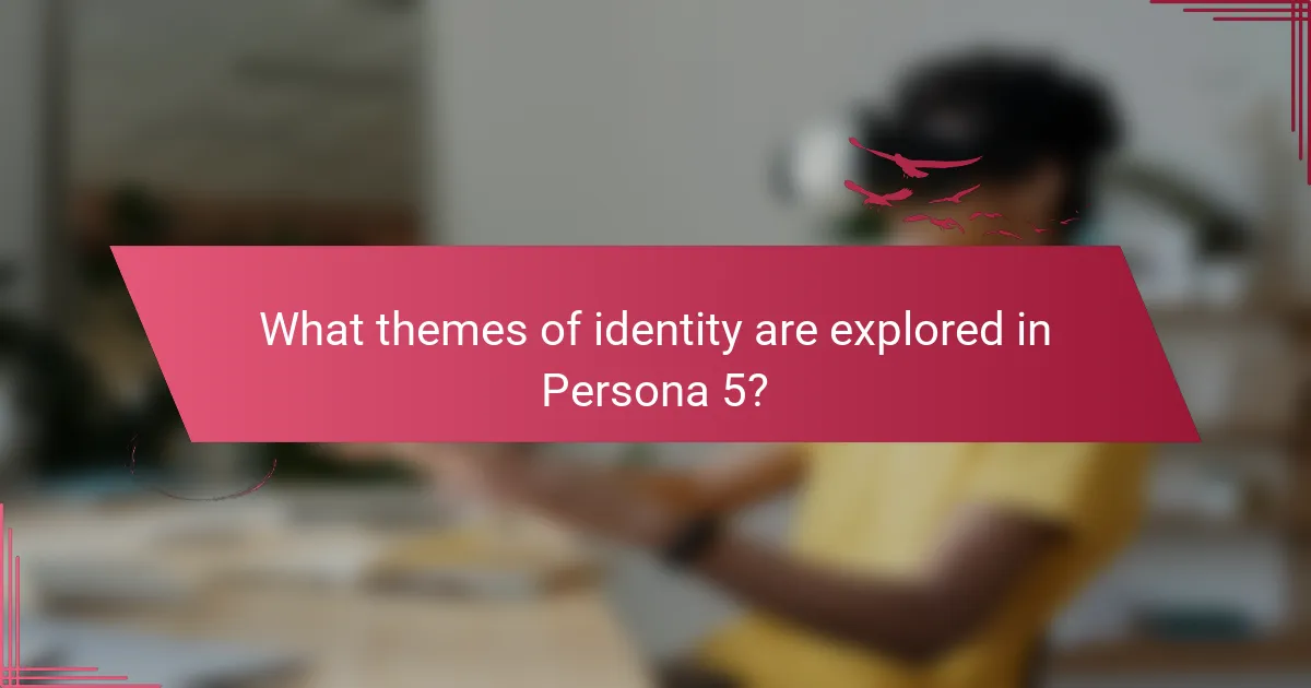 What themes of identity are explored in Persona 5?