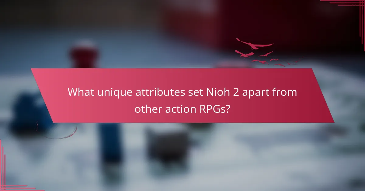 What unique attributes set Nioh 2 apart from other action RPGs?