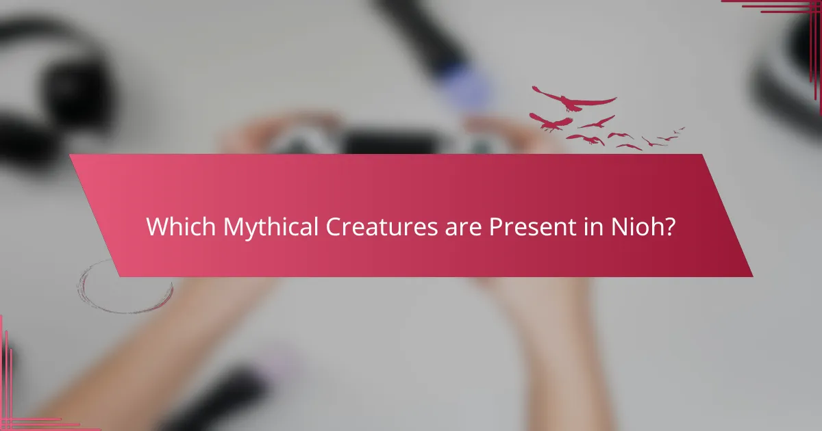 Which Mythical Creatures are Present in Nioh?