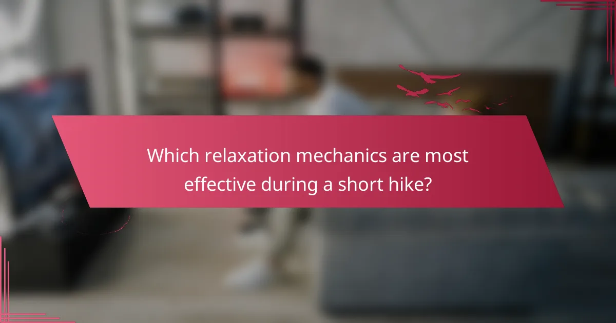 Which relaxation mechanics are most effective during a short hike?