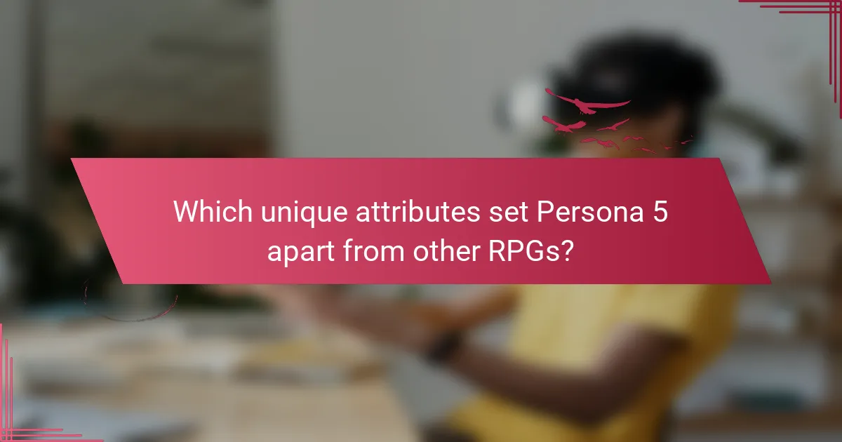 Which unique attributes set Persona 5 apart from other RPGs?